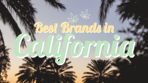 Best Cannabis Brands in California