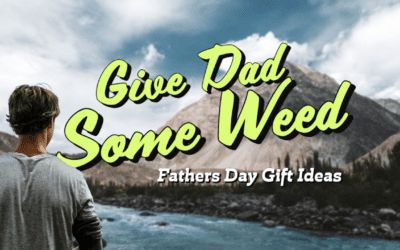 Cannabis Gifts Ideas For Dad 2022